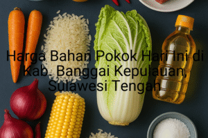 Update Harga Bahan Pokok / sembako di Kab. Banggai Kepulauan , Hari Ini (29 Juni 2025)