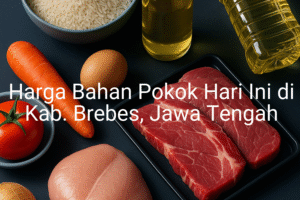 Update Harga Bahan Pokok / sembako di Kab. Brebes , Hari Ini (23 Juni 2025)