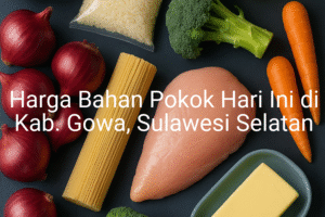 Update Harga Bahan Pokok / sembako di Kab. Gowa , Hari Ini (28 Juni 2025)