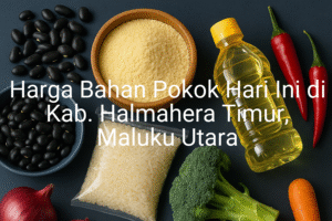 Update Harga Bahan Pokok / sembako di Kab. Halmahera Timur , Hari Ini (13 Juli 2025)