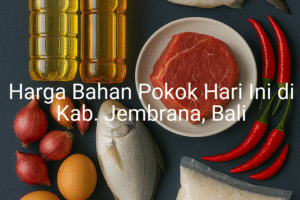 Update Harga Bahan Pokok / sembako di Kab. Jembrana , Hari Ini (21 Juni 2025)