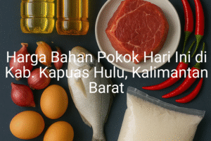 Update Harga Bahan Pokok / sembako di Kab. Kapuas Hulu , Hari Ini (24 Juni 2025)