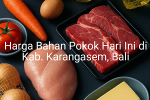 Update Harga Bahan Pokok / sembako di Kab. Karangasem , Hari Ini (21 Juni 2025)