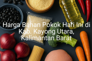Update Harga Bahan Pokok / sembako di Kab. Kayong Utara , Hari Ini (24 Juni 2025)