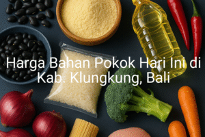 Update Harga Bahan Pokok / sembako di Kab. Klungkung , Hari Ini (21 Juni 2025)