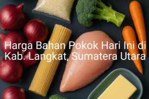 Update Harga Bahan Pokok / sembako di Kab. Langkat , Hari Ini (21 Juni 2025)