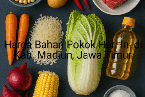 Update Harga Bahan Pokok / sembako di Kab. Madiun , Hari Ini (23 Juni 2025)