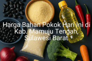 Update Harga Bahan Pokok / sembako di Kab. Mamuju Tengah , Hari Ini (28 Juni 2025)