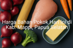 Update Harga Bahan Pokok / sembako di Kab. Mappi , Hari Ini (28 Juni 2025)