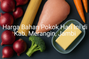 Update Harga Bahan Pokok / sembako di Kab. Merangin , Hari Ini (22 Juni 2025)