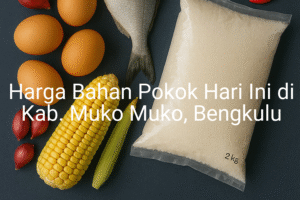Update Harga Bahan Pokok / sembako di Kab. Muko Muko , Hari Ini (21 Juni 2025)