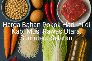 Update Harga Bahan Pokok / sembako di Kab. Musi Rawas Utara , Hari Ini (21 Juni 2025)