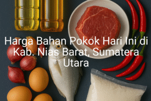 Update Harga Bahan Pokok / sembako di Kab. Nias Barat , Hari Ini (21 Juni 2025)