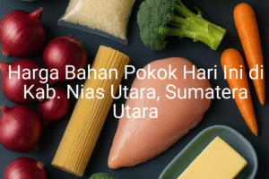 Update Harga Bahan Pokok / sembako di Kab. Nias Utara , Hari Ini (21 Juni 2025)