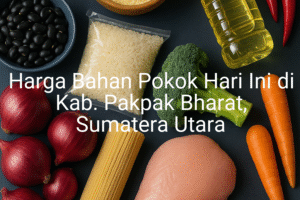 Update Harga Bahan Pokok / sembako di Kab. Pakpak Bharat , Hari Ini (21 Juni 2025)