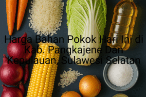 Update Harga Bahan Pokok / sembako di Kab. Pangkajene Dan Kepulauan , Hari Ini (29 Juni 2025)