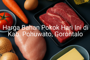 Update Harga Bahan Pokok / sembako di Kab. Pohuwato , Hari Ini (22 Juni 2025)