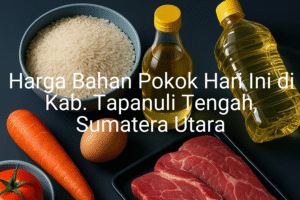 Update Harga Bahan Pokok / sembako di Kab. Tapanuli Tengah , Hari Ini (21 Juni 2025)