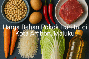 Update Harga Bahan Pokok / sembako di Kota Ambon , Hari Ini (26 Juni 2025)
