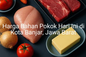 Update Harga Bahan Pokok / sembako di Kota Banjar , Hari Ini (23 Juni 2025)