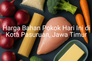 Update Harga Bahan Pokok / sembako di Kota Pasuruan , Hari Ini (24 Juni 2025)