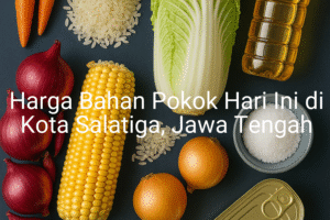 Update Harga Bahan Pokok / sembako di Kota Salatiga , Hari Ini (23 Juni 2025)