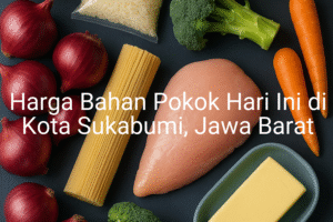 Update Harga Bahan Pokok / sembako di Kota Sukabumi , Hari Ini (23 Juni 2025)