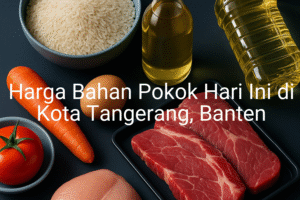 Update Harga Bahan Pokok / sembako di Kota Tangerang , Hari Ini (21 Juni 2025)