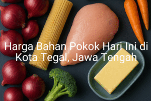 Update Harga Bahan Pokok / sembako di Kota Tegal , Hari Ini (23 Juni 2025)